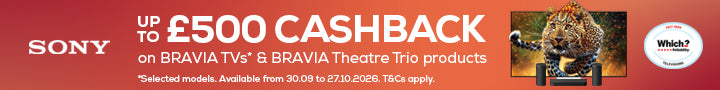 Sony – Up to £500 cashback on selected BRAVIA TVs and BRAVIA Theatre Trio products. Available from 30.09 to 27.10.2026. T&Cs apply.